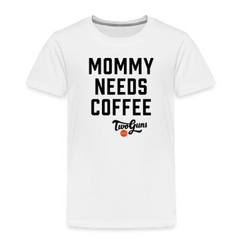 Toddler Premium T-Shirt Mommy Needs Coffee - white
