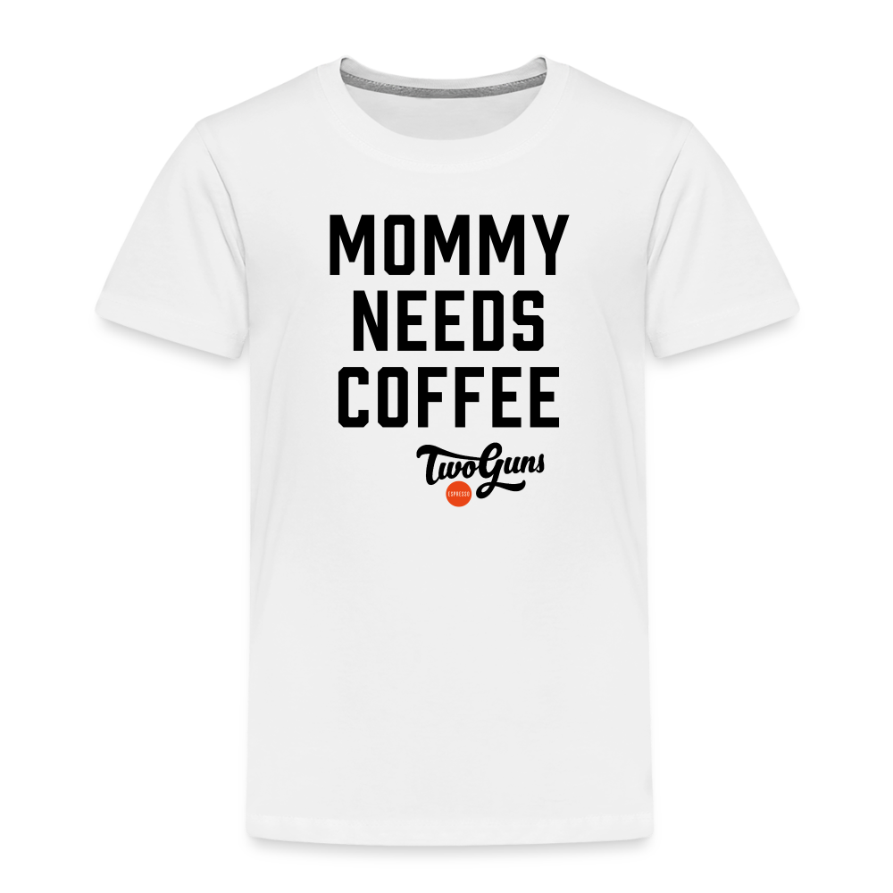 Toddler Premium T-Shirt Mommy Needs Coffee - white