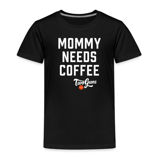 Toddler Premium T-Shirt Mommy Needs Coffee - black