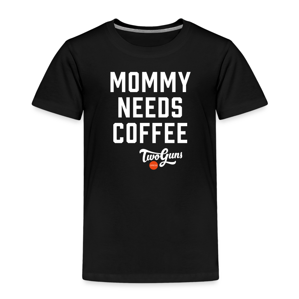 Toddler Premium T-Shirt Mommy Needs Coffee - black