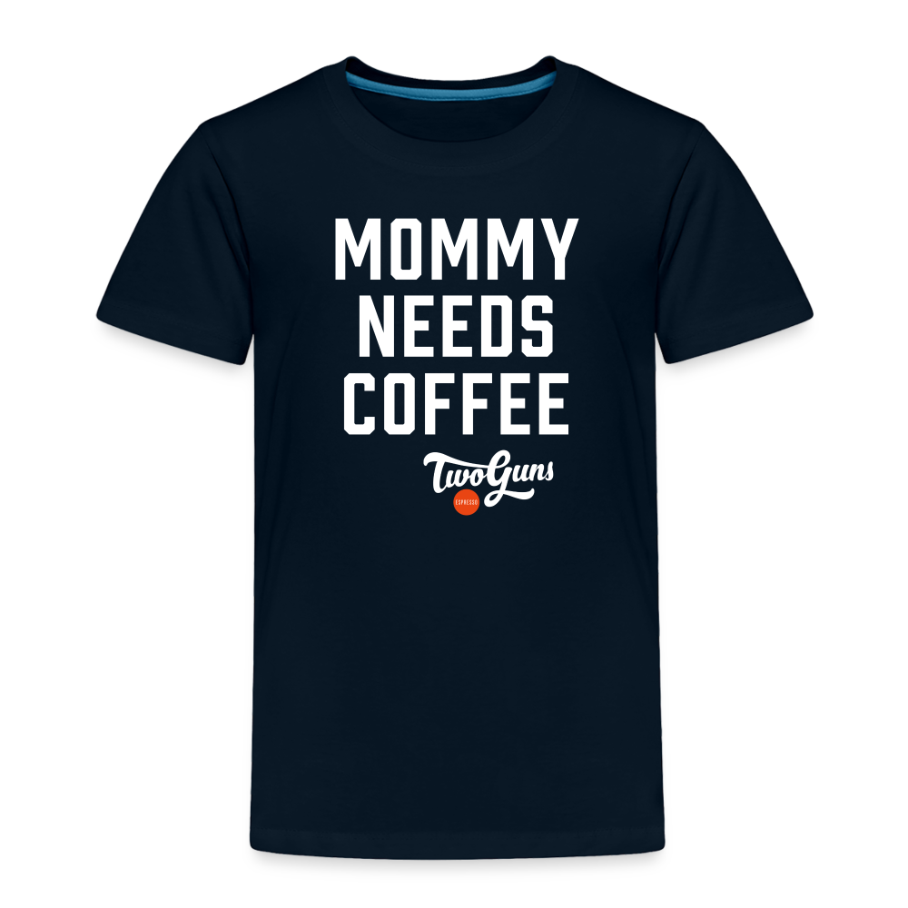 Toddler Premium T-Shirt Mommy Needs Coffee - deep navy